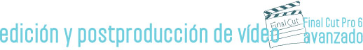 edicion_postproduccion_video_-avanzado edición y postproducción de vídeo con final cut pro 6 - avanzado